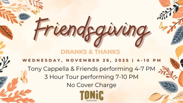 𝐅𝐫𝐢𝐞𝐧𝐝𝐬𝐠𝐢𝐯𝐢𝐧𝐠 𝐚𝐭 𝐓𝐨𝐧𝐢𝐜 𝐒𝐞𝐚𝐟𝐨𝐨𝐝 & 𝐒𝐭𝐞𝐚𝐤

📌 Wednesday, November 26 • 4-10pm
📌 Tonic Seafood & Steak, 111 W. 11th St., Wilmington

Mark your calendars for Friendsgiving! Tonic will be hosting our annual Friendsgiving event Wednesday, November 26 from 4-10 PM featuring live music from Tony Cappella & Friends from 4 – 7 PM & 3 Hour Tour in Juniper from 7-10 PM. No cover charge.

𝑭𝒐𝒓 𝒎𝒐𝒓𝒆: tonicsns.com

inWilmDE.com| #inwilm
